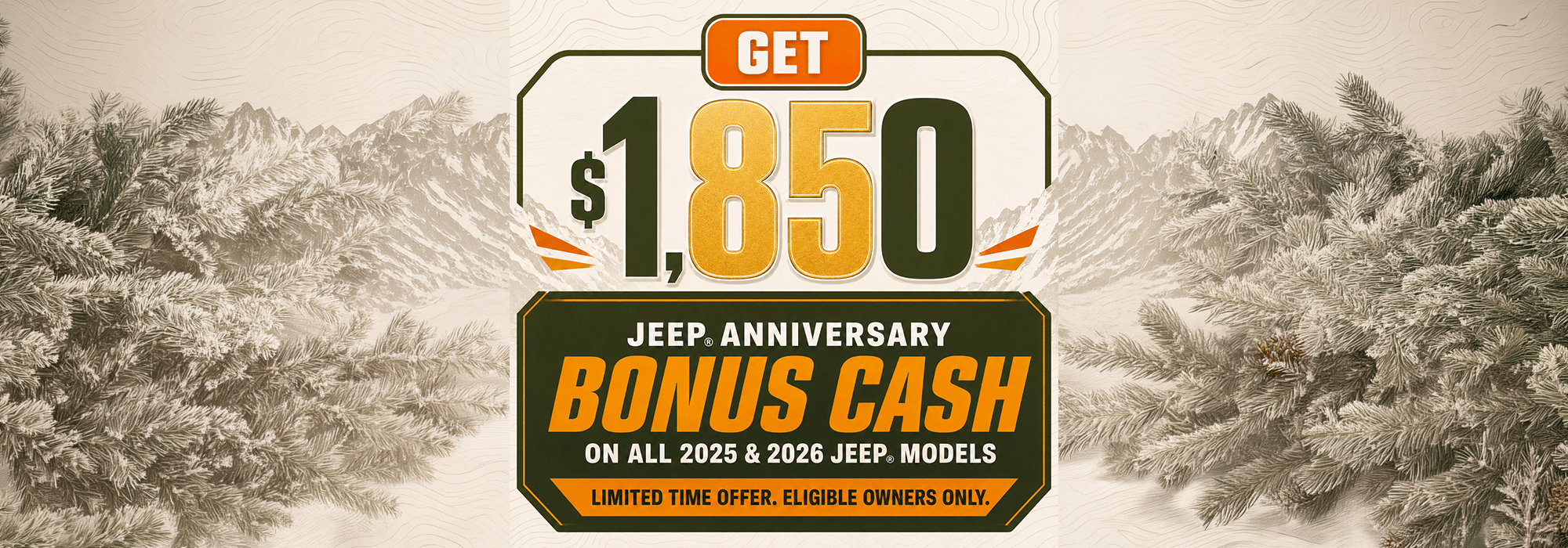 Jeep offers $1,850 bonus cash on 2025 and 2026 models for eligible owners, limited time offer.