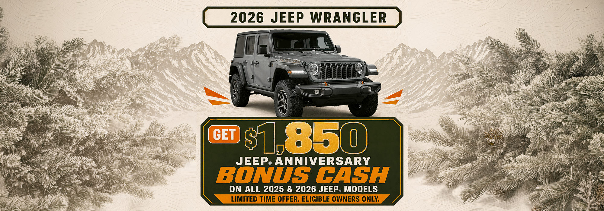 2026 Jeep Wrangler offer: receive $1,850 Jeep Anniversary Bonus Cash on 2025 & 2026 models. Limited time only.